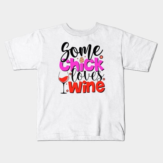 Some Chick Loves Wine - Easter Day Kids T-Shirt by DMMGear